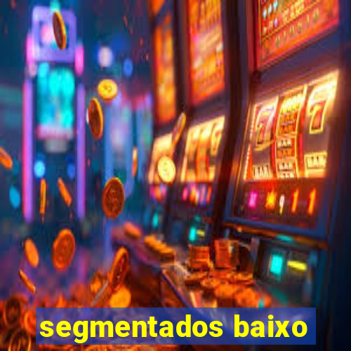 segmentados baixo